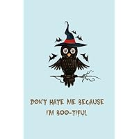 Don't hate me because I'm boo-tiful: 6x9 100 pages journal lined note book