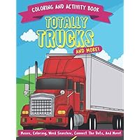 Totally Amazing Trucks and Vehicles! Mazes, Coloring, Word Searches, Connect The Dots, And More: A Fun Kid Activity Book For Toddlers, Pre-Schoolers, and Kids 4-8 Totally Amazing Trucks and Vehicles! Mazes, Coloring, Word Searches, Connect The Dots, And More: A Fun Kid Activity Book For Toddlers, Pre-Schoolers, and Kids 4-8 Paperback