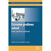 Extrusion Problems Solved: Food, Pet Food and Feed (Woodhead Publishing Series in Food Science, Technology and Nutrition Book 226) Extrusion Problems Solved: Food, Pet Food and Feed (Woodhead Publishing Series in Food Science, Technology and Nutrition Book 226) Kindle Hardcover