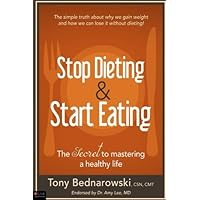 Stop Dieting & Start Eating: The SECRET to mastering a healthy life Stop Dieting & Start Eating: The SECRET to mastering a healthy life Paperback