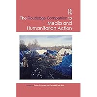 Routledge Companion to Media and Humanitarian Action (Routledge Media and Cultural Studies Companions) Routledge Companion to Media and Humanitarian Action (Routledge Media and Cultural Studies Companions) Kindle Hardcover Paperback