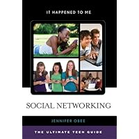 Social Networking: The Ultimate Teen Guide (It Happened to Me Book 32) Social Networking: The Ultimate Teen Guide (It Happened to Me Book 32) Kindle Hardcover