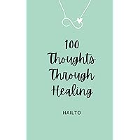 100 Thoughts Through Healing 100 Thoughts Through Healing Paperback
