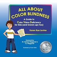 All About Color Blindness: A Guide to Color Vision Deficiency for Kids (and Grown-ups Too) by Karen Rae Levine (2013-07-01) All About Color Blindness: A Guide to Color Vision Deficiency for Kids (and Grown-ups Too) by Karen Rae Levine (2013-07-01) Hardcover