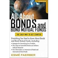 All About Bonds and Bond Mutual Funds: The Easy Way to Get Started (All About Series) All About Bonds and Bond Mutual Funds: The Easy Way to Get Started (All About Series) Kindle Paperback