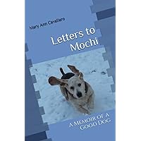 Letters to Mochi: A Memoir of a Good Dog Letters to Mochi: A Memoir of a Good Dog Paperback Kindle