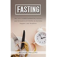 Fasting: The NEW YOU(th) behind the Science and Research of FASTING to become happier and healthier Fasting: The NEW YOU(th) behind the Science and Research of FASTING to become happier and healthier Kindle Audible Audiobook Hardcover Paperback