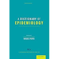 A Dictionary of Epidemiology A Dictionary of Epidemiology Paperback Kindle Hardcover