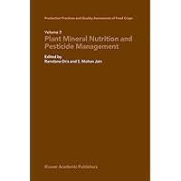 Production Practices and Quality Assessment of Food Crops: Plant Mineral Nutrition and Pesticide Management Production Practices and Quality Assessment of Food Crops: Plant Mineral Nutrition and Pesticide Management Kindle Hardcover Paperback