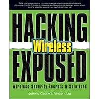 Hacking Exposed Wireless: Wireless Security Secrets & Solutions Hacking Exposed Wireless: Wireless Security Secrets & Solutions Paperback