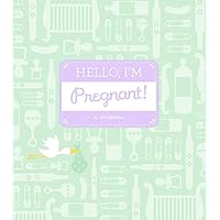 Hello, I'm Pregnant!: A Journal Hello, I'm Pregnant!: A Journal Diary Hardcover
