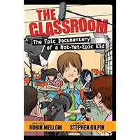 The Classroom (The Epic Documentary of a Not-Yet-Epic Kid) (A Classroom Novel) The Classroom (The Epic Documentary of a Not-Yet-Epic Kid) (A Classroom Novel) Hardcover Kindle