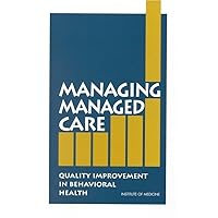Managing Managed Care: Quality Improvement in Behavioral Health (Contributions in Women's Studies; 158) Managing Managed Care: Quality Improvement in Behavioral Health (Contributions in Women's Studies; 158) Hardcover Kindle