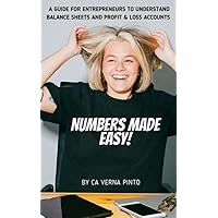 Numbers Made Easy : A guide for Entrepreneurs to understand Balance Sheets and Profit &Loss Accounts