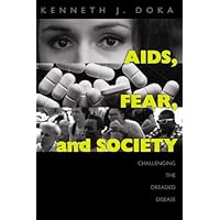 AIDS, Fear and Society: Challenging the Dreaded Disease (Death Education, Aging and Health Care) AIDS, Fear and Society: Challenging the Dreaded Disease (Death Education, Aging and Health Care) Kindle Hardcover Paperback