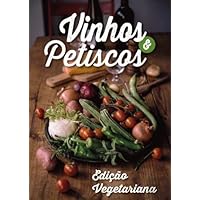 Vinhos e Petiscos - Edição Vegetariana (Portuguese Edition) Vinhos e Petiscos - Edição Vegetariana (Portuguese Edition) Paperback Kindle