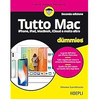 Tutto Mac for dummies: iPhone, iPad, MacBook, iCloud e molto altro (Italian Edition) Tutto Mac for dummies: iPhone, iPad, MacBook, iCloud e molto altro (Italian Edition) Kindle Paperback
