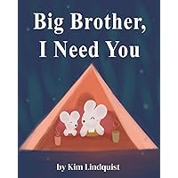 Big Brother, I Need You (Big Sibling Books: Welcoming a New Baby) Big Brother, I Need You (Big Sibling Books: Welcoming a New Baby) Paperback Kindle