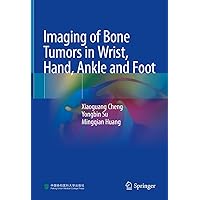 Imaging of Bone Tumors in Wrist, Hand, Ankle and Foot Imaging of Bone Tumors in Wrist, Hand, Ankle and Foot Kindle Hardcover