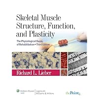 Skeletal Muscle Structure, Function, and Plasticity: The Physiological Basis of Rehabilitation Skeletal Muscle Structure, Function, and Plasticity: The Physiological Basis of Rehabilitation Hardcover eTextbook