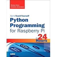 Python Programming for Raspberry Pi, Sams Teach Yourself in 24 Hourss Python Programming for Raspberry Pi, Sams Teach Yourself in 24 Hourss Kindle Paperback