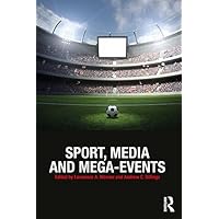 Sport, Media and Mega-Events Sport, Media and Mega-Events Kindle Hardcover Paperback