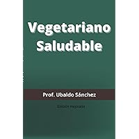 Vegetariano Saludable Edición Mejorada (Spanish Edition) Vegetariano Saludable Edición Mejorada (Spanish Edition) Paperback