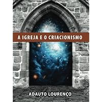 Igreja e o Criacionismo (Portuguese Edition) Igreja e o Criacionismo (Portuguese Edition) Paperback Kindle