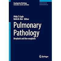 Pulmonary Pathology: Neoplastic and Non-Neoplastic (Encyclopedia of Pathology) Pulmonary Pathology: Neoplastic and Non-Neoplastic (Encyclopedia of Pathology) Hardcover