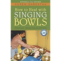 How to Heal with Singing Bowls: Traditional Tibetan Healing Methods How to Heal with Singing Bowls: Traditional Tibetan Healing Methods Paperback