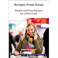 Recipes From Home (Simple and Easy Recipes for a New Cook Book 1) Recipes From Home (Simple and Easy Recipes for a New Cook Book 1) Kindle