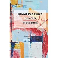 Blood Pressure Recorder Notebook: Weekly Personal Medical Care Up to 3 Reading a day BP Pulse Tracker with Time and Weekly Notes 2 Years