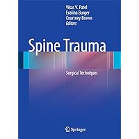 Spine Trauma: Surgical Techniques Spine Trauma: Surgical Techniques Hardcover Kindle Paperback