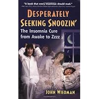 Desperately Seeking Snoozin': The Insomnia Cure from Awake to Zzzzz Desperately Seeking Snoozin': The Insomnia Cure from Awake to Zzzzz Paperback Mass Market Paperback