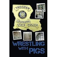 Wrestling with Pigs: A Story of Bayou Drug Smuggling Wrestling with Pigs: A Story of Bayou Drug Smuggling Paperback Kindle