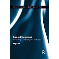 Jung and Kierkegaard: Researching a Kindred Spirit in the Shadows (Research in Analytical Psychology and Jungian Studies)