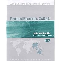 Regional Economic Outlook Asia And Pacific April 2007 (World Economic and Financial Surveys) Regional Economic Outlook Asia And Pacific April 2007 (World Economic and Financial Surveys) Paperback Kindle