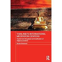 Thailand's International Meditation Centers: Tourism and the Global Commodification of Religious Practices (ISSN) Thailand's International Meditation Centers: Tourism and the Global Commodification of Religious Practices (ISSN) Kindle Hardcover Paperback
