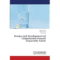 Design and Development of Cefpodoxime Proxetil Dispersible Tablet Design and Development of Cefpodoxime Proxetil Dispersible Tablet Paperback