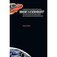 If the Universe Is Teeming with Aliens ... WHERE IS EVERYBODY?: Fifty Solutions to the Fermi Paradox and the Problem of Extraterrestrial Life If the Universe Is Teeming with Aliens ... WHERE IS EVERYBODY?: Fifty Solutions to the Fermi Paradox and the Problem of Extraterrestrial Life Hardcover Paperback