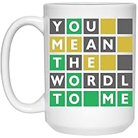 You Mean The Wordl To Me Ceramic Mug - Mom Wife Husband Girlfriend Boyfriend Best Friend Wordle Gift 15oz