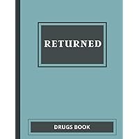 Returned Drugs Book: EXPIRED & RETURNED DRUG INVENTORY, for drugs covered under the Controlled Drugs and Substances, Notebook Journal Controlled Drug, Recording And Medication Log Book (14).