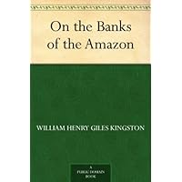 On the Banks of the Amazon On the Banks of the Amazon Kindle Hardcover Paperback MP3 CD Library Binding