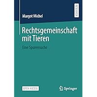 Rechtsgemeinschaft mit Tieren: Eine Spurensuche (German Edition) Rechtsgemeinschaft mit Tieren: Eine Spurensuche (German Edition) Paperback