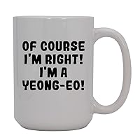 Of Course I'm Right! I'm A Yeong-Eo! - 15oz Ceramic Coffee Mug, White