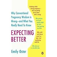 Expecting Better : Why the Conventional Pregnancy Wisdom Is Wrong--And What You Really Need to Know(Paperback) - 2014 Edition Expecting Better : Why the Conventional Pregnancy Wisdom Is Wrong--And What You Really Need to Know(Paperback) - 2014 Edition Paperback