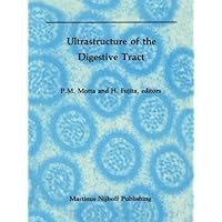 Ultrastructure of the Digestive Tract (Electron Microscopy in Biology and Medicine Book 4) Ultrastructure of the Digestive Tract (Electron Microscopy in Biology and Medicine Book 4) Kindle Hardcover