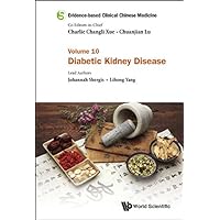 Evidence-based Clinical Chinese Medicine - Volume 10: Diabetic Kidney Disease Evidence-based Clinical Chinese Medicine - Volume 10: Diabetic Kidney Disease Kindle Hardcover Paperback