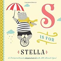 S is for Stella: A Personalized Alphabet Book All About You! (Personalized Children's Book)