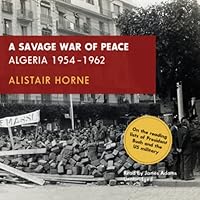 A Savage War of Peace: Algeria 1954-1962 A Savage War of Peace: Algeria 1954-1962 Audible Audiobook Paperback Kindle Hardcover MP3 CD